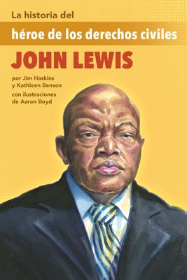 La Historia del Hroe de Los Derechos Civiles John Lewis: (The Story of Civil Rights Hero John Lewis)