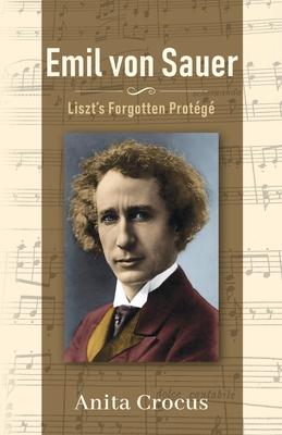 Emil von Sauer: Liszt's Forgotten Protg