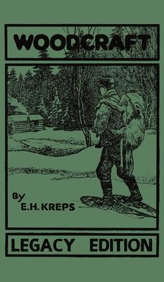 Woodcraft - Legacy Edition: The Classic, Succinct Guide To Camp Life In The Wood And Wilds