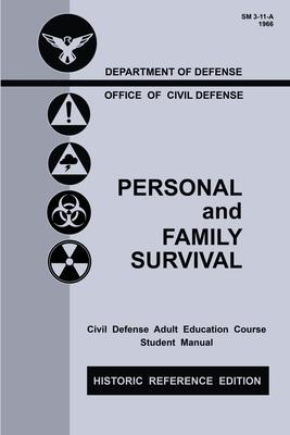 Personal and Family Survival (Historic Reference Edition): The Historic Cold-War-Era Manual For Preparing For Emergency Shelter Survival And Civil Def