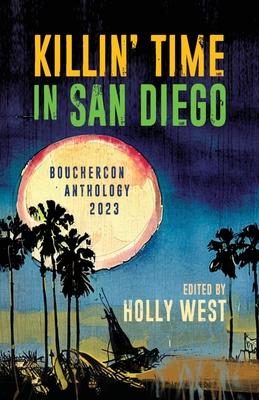 Killin' Time in San Diego: Bouchercon Anthology 2023