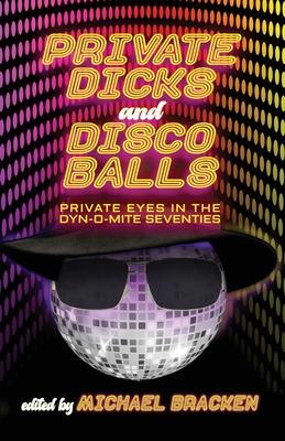 Private Dicks and Disco Balls: Private Eyes in the Dyn-O-Mite Seventies