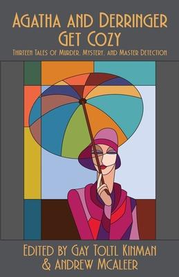 Agatha and Derringer Get Cozy: Thirteen Tales of Murder, Mystery, and Master Detection