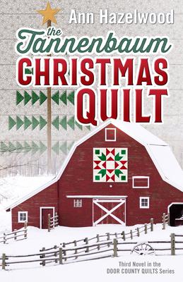 The Tannenbaum Christmas Quilt: Third Novel in the Door County Quilts Series