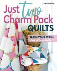 Just Two Charm Pack Quilts: Slash Your Stash; Make 16 Throw Quilts Subscription