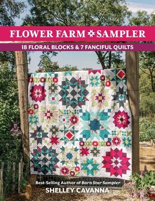 Flower Farm Sampler: 18 Floral Blocks & 7 Fanciful Quilts Subscription