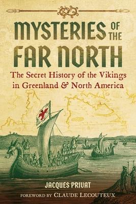 Mysteries of the Far North: The Secret History of the Vikings in Greenland and North America