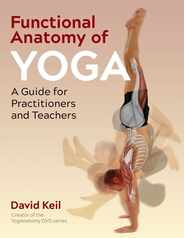 Functional Anatomy of Yoga: A Guide for Practitioners and Teachers Subscription