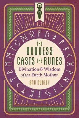 The Goddess Casts the Runes: Divination and Wisdom of the Earth Mother Subscription