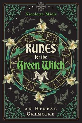 Runes for the Green Witch: An Herbal Grimoire