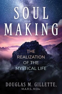 Soul Making: The Realization of the Mystical Life