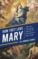 How They Love Mary: 28 Life-Changing Stories of Devotion to Our Lady Subscription