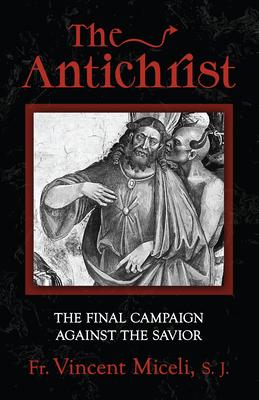 The Antichrist: The Final Campaign Against the Savior