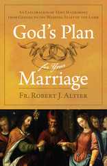 God's Plan for Your Marriage: An Exploration of Holy Matrimony from Genesis to the Wedding Feast of the Lamb Subscription