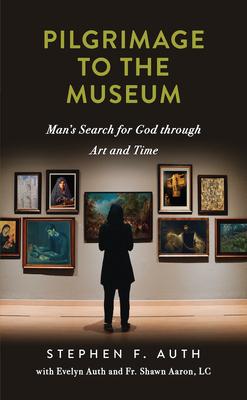 A Pilgrimage to the Museum: Man's Search for God Through Art and Time