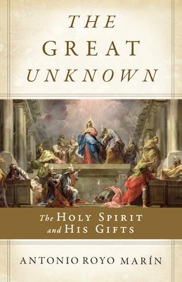 The Great Unknown: The Holy Spirit and His Gifts