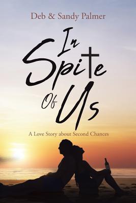 In Spite Of Us: A Love Story about Second Chances