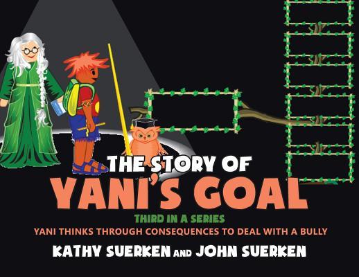 The Story of Yani's Goal: Yani Thinks Through Consequences to Deal with a Bully