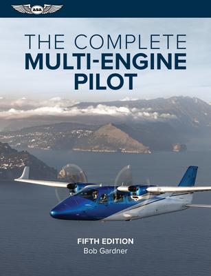 The Complete Multi-Engine Pilot