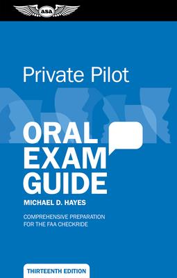 Private Pilot Oral Exam Guide: Comprehensive Preparation for the FAA Checkride