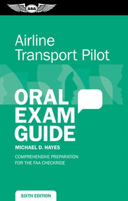 Airline Transport Pilot Oral Exam Guide: Comprehensive Preparation for the FAA Checkride