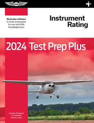 2024 Instrument Rating Test Prep Plus: Paperback Plus Software to Study and Prepare for Your Pilot FAA Knowledge Exam