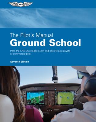 The Pilot's Manual: Ground School: Pass the FAA Knowledge Exam and Operate as a Private or Commercial Pilot Subscription