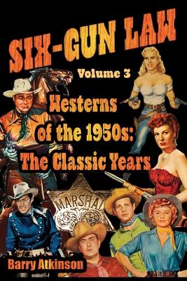 SIX-GUN LAW Westerns of the 1950s: The Classic Years