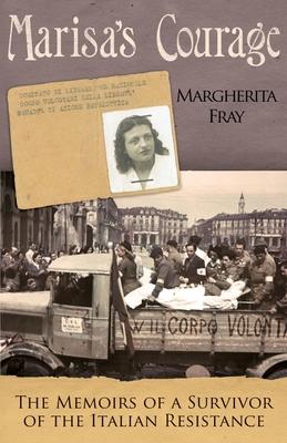 Marisa's Courage: The Memoirs of a Survivor of the Italian Resistance