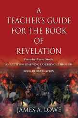 A Teacher's Guide for the Book of Revelation: Verse -By- Verse Study - An Exciting Learning Experience Through the Book of Revelation Subscription