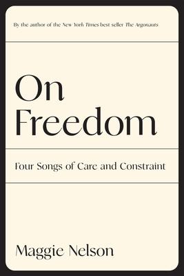 On Freedom: Four Songs of Care and Constraint