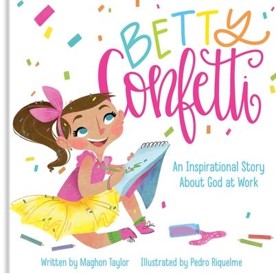 Betty Confetti: An Inspirational Story about God at Work