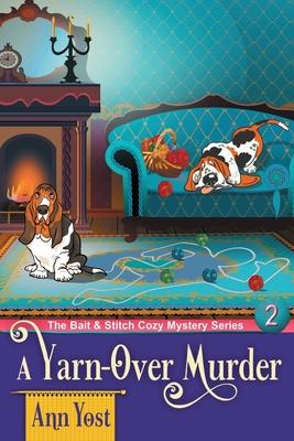 A Yarn-Over Murder (The Bait & Stitch Cozy Mystery Series, Book 2)