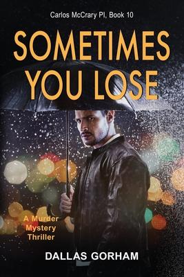 Sometimes You Lose: A Murder Mystery Thriller