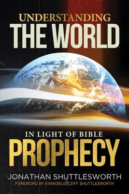 Understanding the World in Light of Bible Prophecy