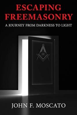 Escaping Freemasonry: A Journey from Darkness to Light