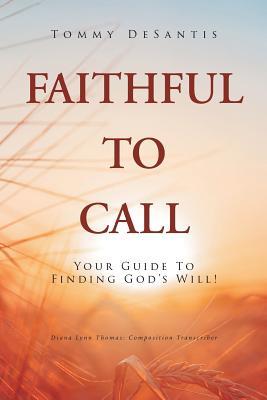 Faithful to Call: Your Guide to Finding God's Will!