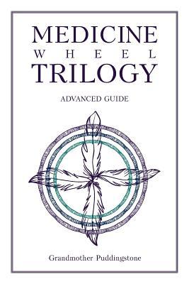 Medicine Wheel Trilogy: Advanced Guide