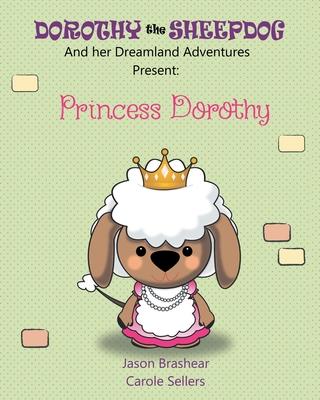 Dorothy the Sheepdog And her Dreamland Adventures Present: Princess Dorothy