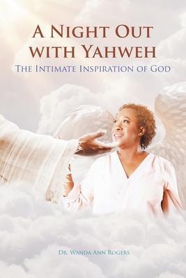 A Night Out with Yahweh: The Intimate Inspiration of God