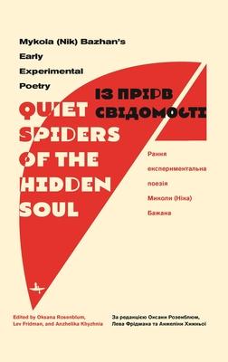 "Quiet Spiders of the Hidden Soul": Mykola (Nik) Bazhan's Early Experimental Poetry