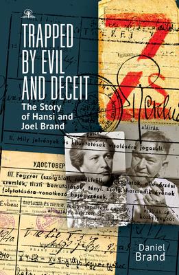 Trapped by Evil and Deceit: The Story of Hansi and Joel Brand