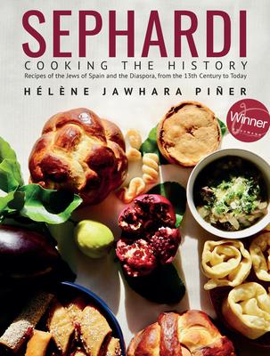 Sephardi: Cooking the History. Recipes of the Jews of Spain and the Diaspora, from the 13th Century to Today