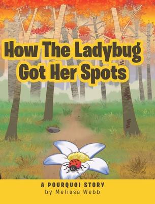 How The Ladybug Got Her Spots: A Pourquoi Story