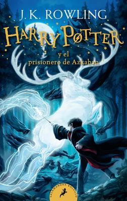 Harry Potter Y El Prisionero de Azkaban / Harry Potter and the Prisoner of Azkaban = Harry Potter and the Prisoner of Azkaban