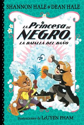 La Princesa de Negro Y La Batalla del Bao / The Princess in Black and the Bathtime Battle