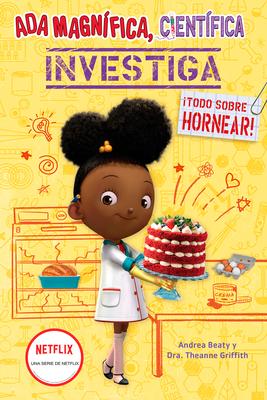 ADA Magnfica, Cientfica Investiga: Todo Sobre Hornear / The Why Files: Baking