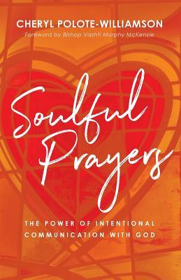 Soulful Prayers: The Power of Intentional Communication with God