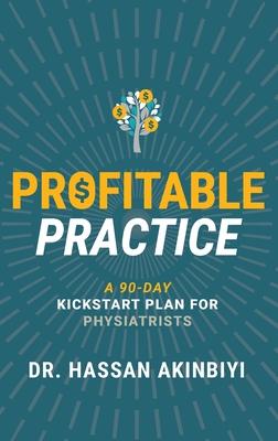 Profitable Practice: A 90-Day Kickstart Plan for Physiatrists