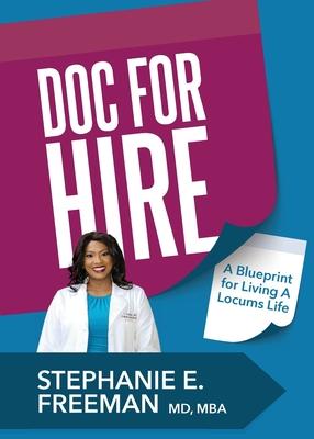 Doc-for-Hire: A Blueprint for Living A Locums Life